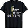 Lustiges 95. Geburtstagsgeschenk 1925 Sarkastisches 95 Jahre Altes B-Day T-Shirt Unisex T-Shirt
