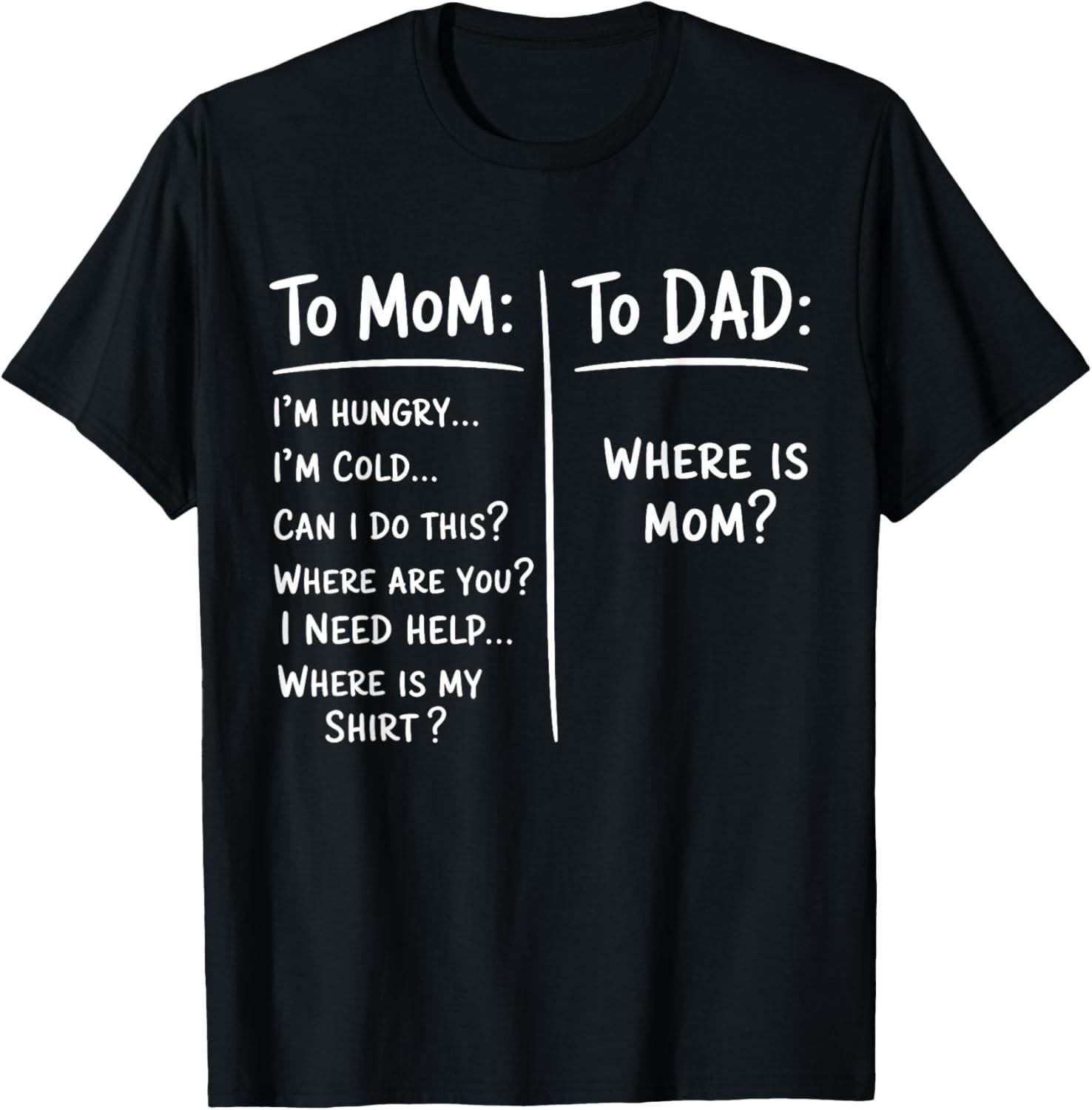 Funny Saying Meme To Mom To Dad Mother_s Day Fathers Day Gift Unisex T-Shirt S разноцветный
