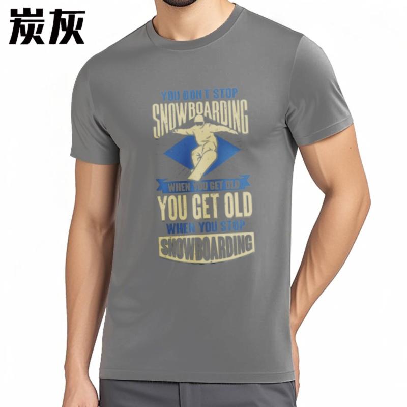 Solid Color Unisex Round Neck Tshirt Oversized You Dont Stop Snowboarding When You Get Old You Get Old When You Stop Snowboarding