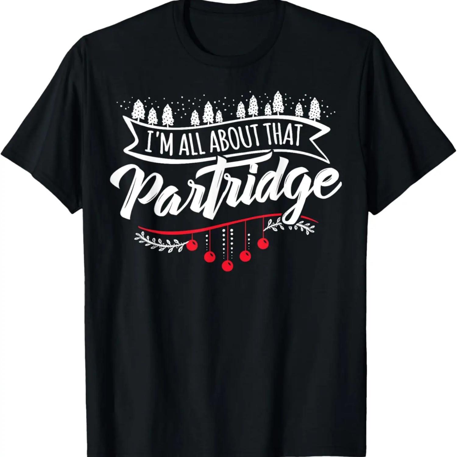 Red & Green Christmas Partridge Gift - I m All About That T-Shirt S