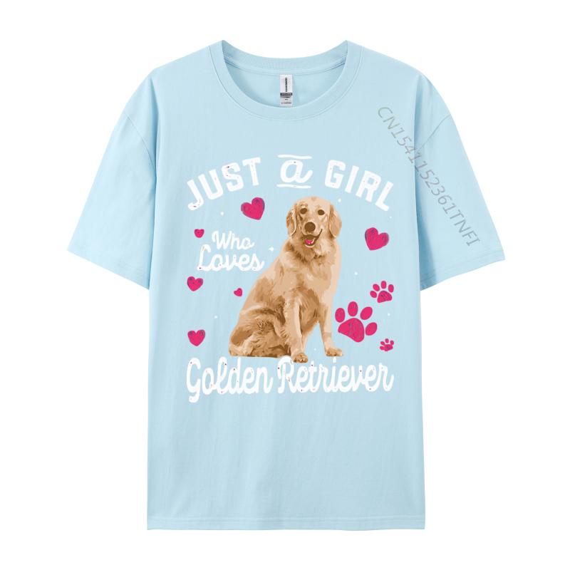 Cute Tshirt Just A Girl Who Loves Golden  Retriever Tshirt Men Faddish Printing Tops  Tees Cotton T Shirt Leisure