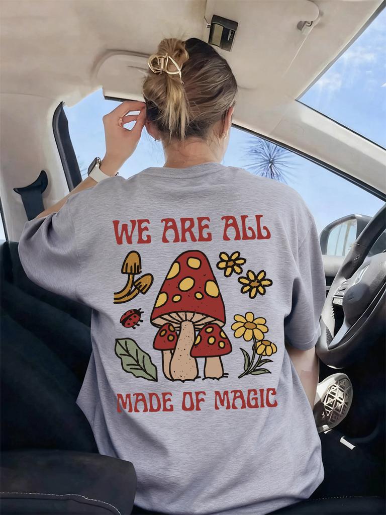 Mushroom We Are All Made Of Magic Prints TShirts Women Basics Soft Short Sleeve Tops Loose ONeck T Shirts Summer Woman Clothes