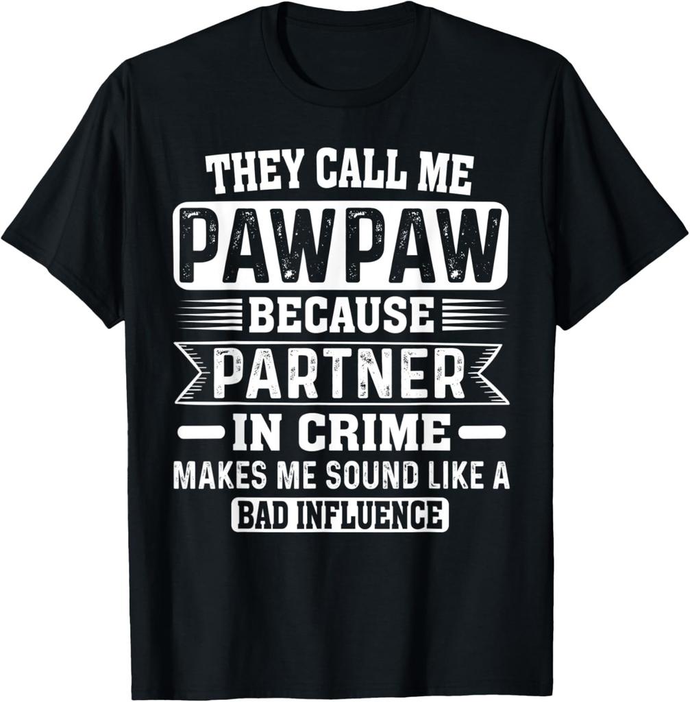 They Call Me Pawpaw Because Partner In Crime Fathers Humor T-Shirt