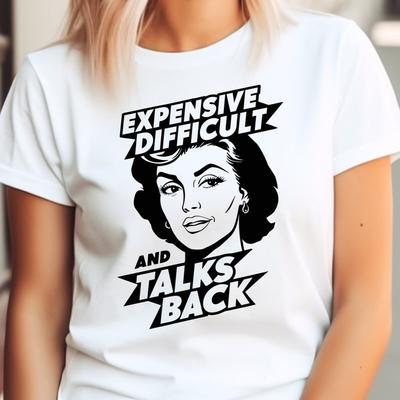 26 Expensive Difficult and Talks Back Ladies Funny T-shirt  Mens Size Available Unisex T-Shirt