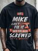 If Mike Can't Fix It We Will Be Finished. Men's Fun T Shirt Black Pattern Crew Neck Casual Soft 100%