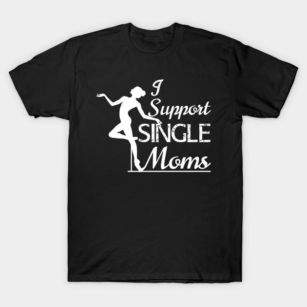Unisex Fashion TShirt I Support Single Moms Print TShirt Plus Size S-5XL T-Shirt 100%Cotton Tops O Neck Short Sleeve Tees