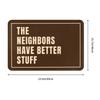 The Neighbors Have Better Stuff Humorous Doormat Anti-Slip Entrance Kitchen Bathroom Door Floor Mats  Bedroom Balcony Carpet Rug