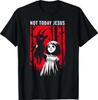 Not Today Jesus Gothic Dark Art gruselig süßes T-ShirtWird in neuem Fenster oder Tab geöffnet