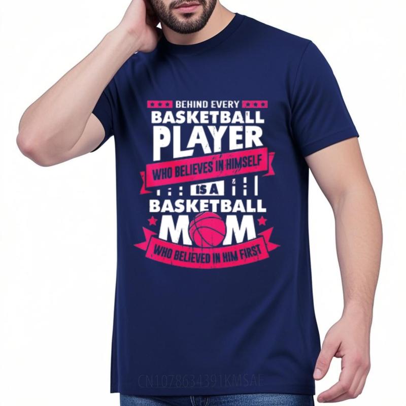 Rock For him Round Neck tshirt unisex Behind Every Basketball Player Who Believes In Himself Is A Basketball Mom Who Believed In