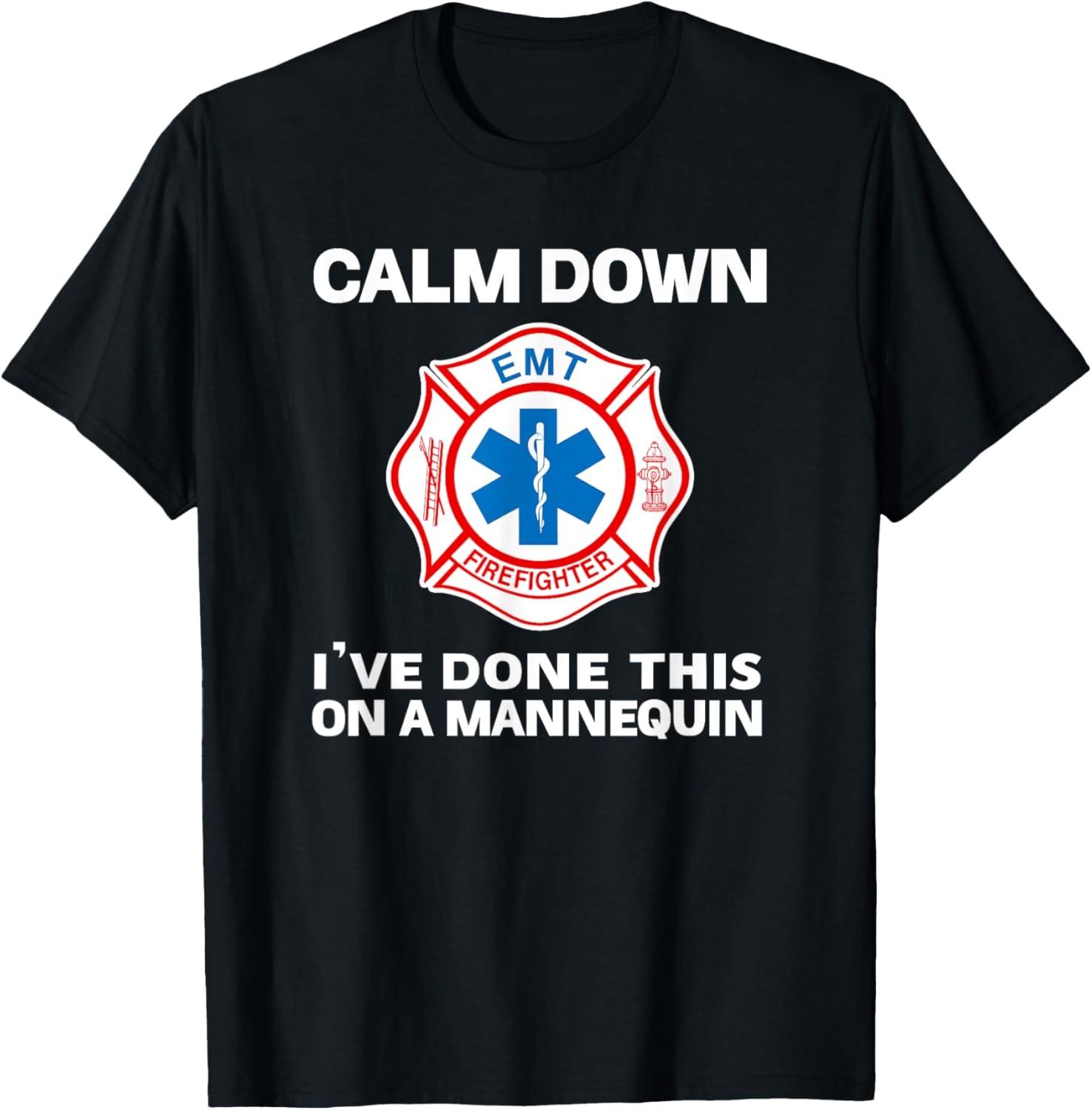 Calm Down I ve Done This On A Mannequin funny EMT gift gag T-Shirt S разноцветный