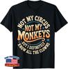 Not My Circus Not My Monkeys Funny Clown Unisex T-Shirt