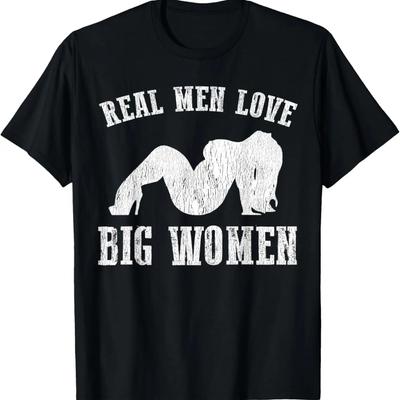Real Men Love Big Women SSBBW BBW Lover T-Shirt