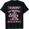 NEW LIMITED If They Stand Behind Give Them Protection You Show No Mercy T-Shirt