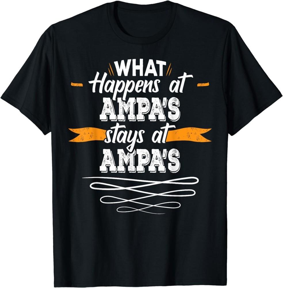 

What Happens at Ampas Stays At Ampas Gift Unisex T-Shirt 4XL
