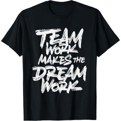 Team Work Makes The Dream Work _ Team Building T-Shirt