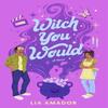 Witch You Would by Lia Amador Paperback Book 9780063377547
