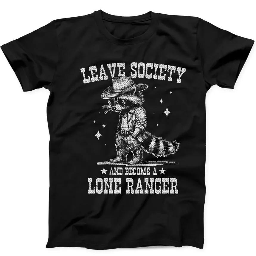 Cowboy Racoon Leave Society Lone Ranger Funny Gift Black T Shirt 257