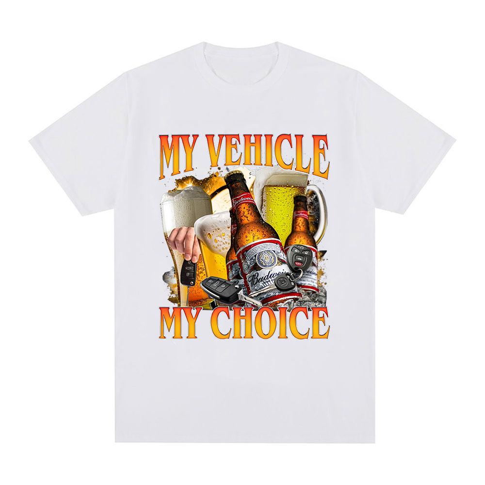 My Vehicle My Choice Print T Shirts Funny Beer Lover Drunk Driving Short Sleeve T-shirts Cotton Men Women Oversized Tees
