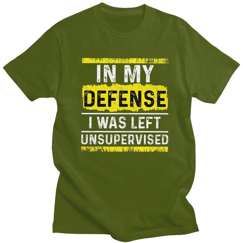 Custom In My Defense I Was Left Unsupervised T Shirt for Men Tshirt Tees Tshirt Loose Fit Clothing Gift