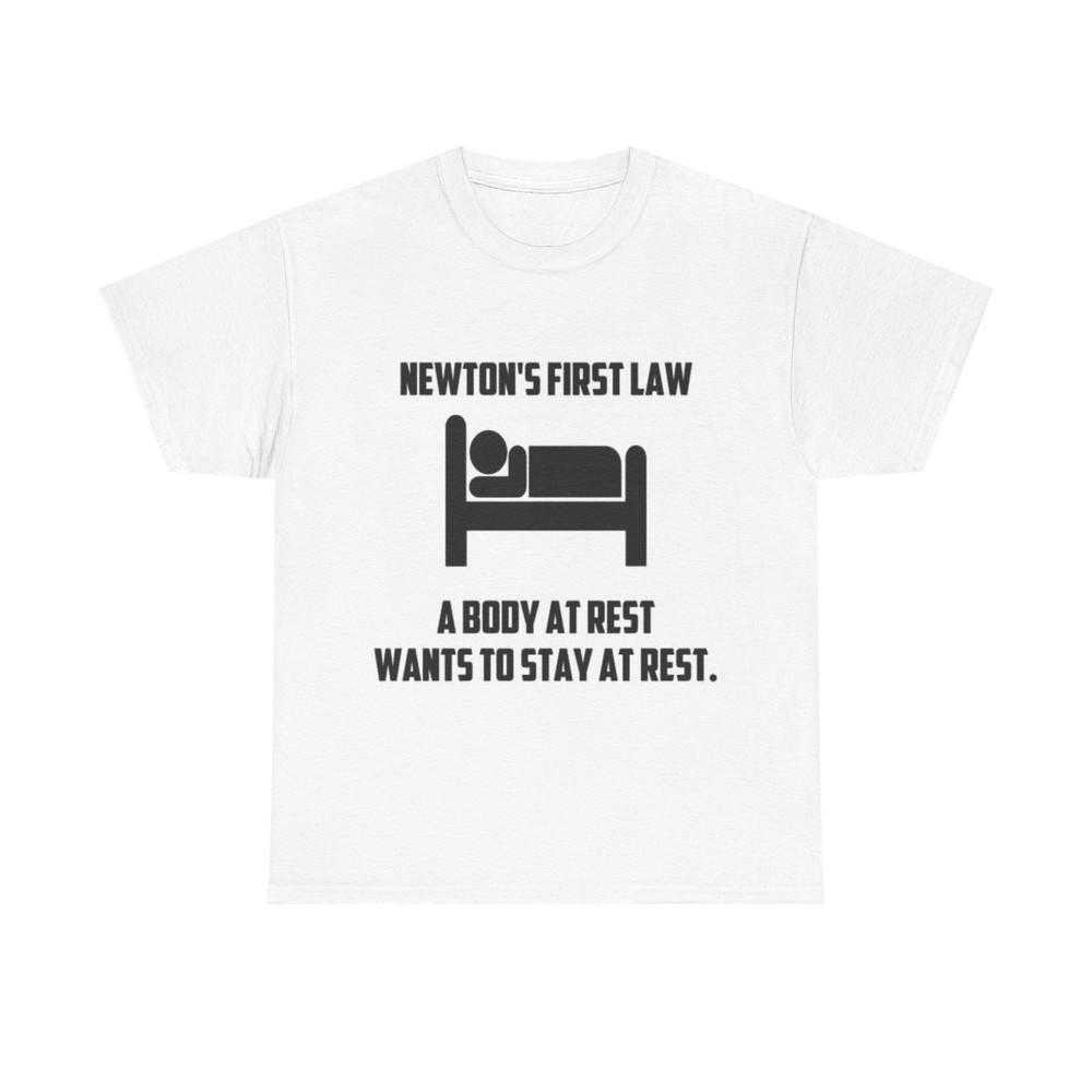 

Newtons First Law Shirt Funny Science Jokes Comedy Gift Unisex Heavy Cotton Tee 2XL