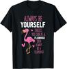 Flamingo Always Be Yourself Funny Graphic Tee Short Sleeve Cotton T-Shirt for Men