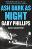 Ash Dark As Night by Gary Phillips Paperback Book 9781641296762