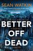 Better Off Dead by Sean Watkin Paperback Book 9781835981320