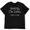 Sorry I'm Late I Saw A Dog T-Shirt, Funny Sarcastic Pet Lover Tee, Matching Family Dog Humor Shirt