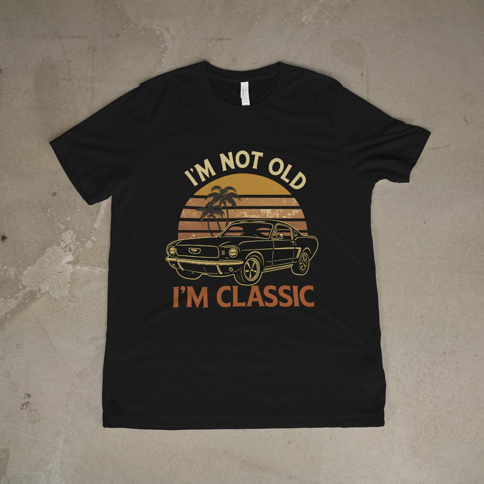 I’m Not Old I’m Classic Shirt Vintage Car Funny Car Guy Tee XXXXL
