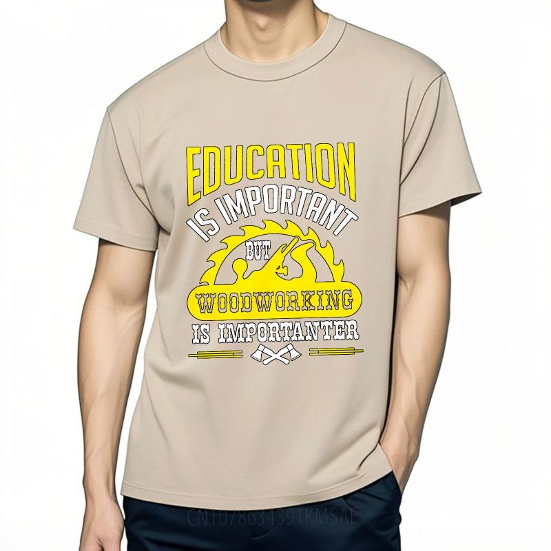 Graphic Summer Unisex T Shirt Education Is Important But Woodworking Is Importanter Short Sleeve Printed Oneck Tops Teeshirt Male