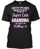 Super Cute Grandma I Never Dreamed Id Grow Up To Be T Shirt Made In USA S To 5XL
