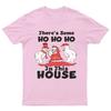 Theres Some Ho T-Shirt Unisex Gift Retro Seasonal Funny Xmas Claus Santa