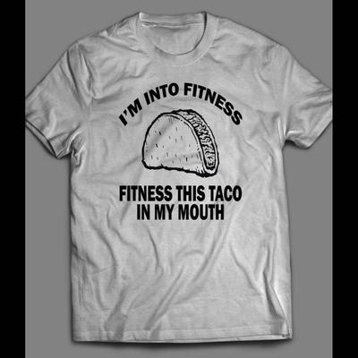 I’M IN TO FITNESS TACO GYM WORKOUT SHIRT Unisex Tee