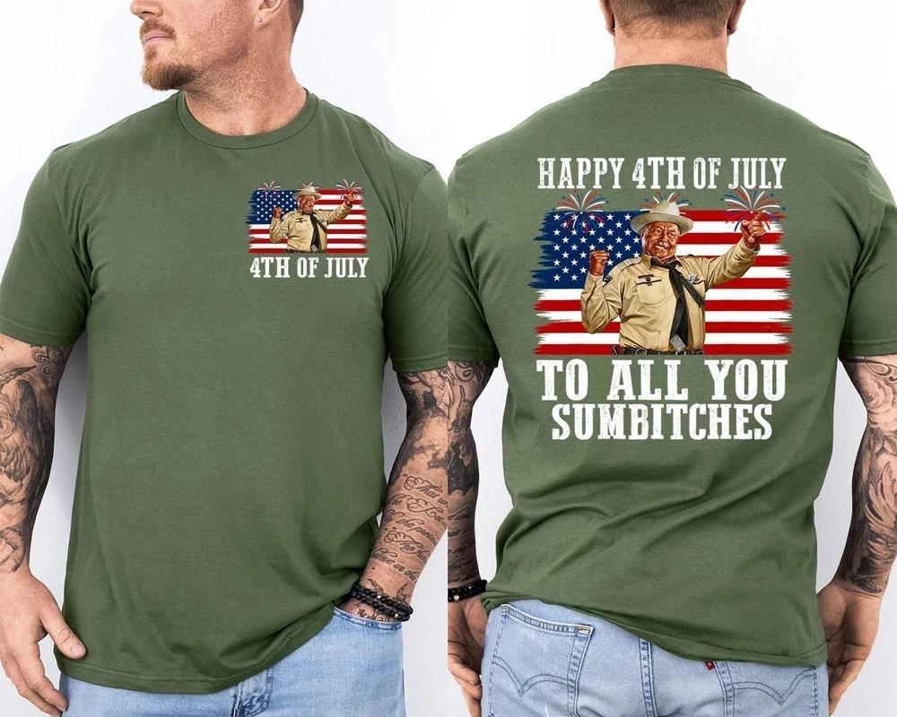 Happy 4th of July to All You Sumbitches Independence Day Two Sides TShirt S