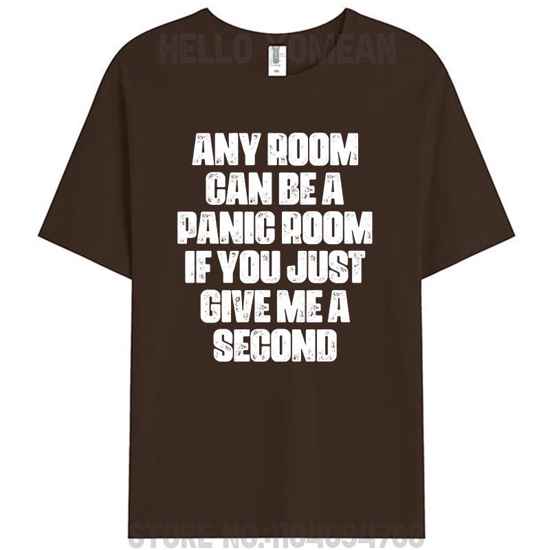 Any Room Can Be A Panic Room If You Just Give Me A Second Unisex T-Shirt Cotton Casual Women Men Classic Graphic Tees Tops Gifts