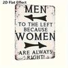 2D Flat, Vintage "Men To the Left Because Women Are Always Right!" Metal Sign - Rustic Wall Decor - Perfect for Home, Office