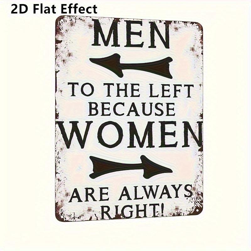 

2D Flat, Vintage Men to the Left Because Women Are Always Right! Metal Sign - Rustic Wall Decor - Perfect for Home, Office 20x30cm（7.8x11.8inch）