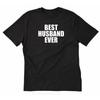 Best Husband Ever T Shirt Funny Wife Love Valentines Day Hubby