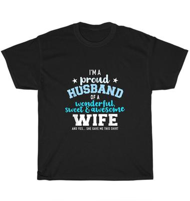 I'm A Proud Husband Of A Wonderful Sweet And Awesome Wife T-shirt Unisex Gift