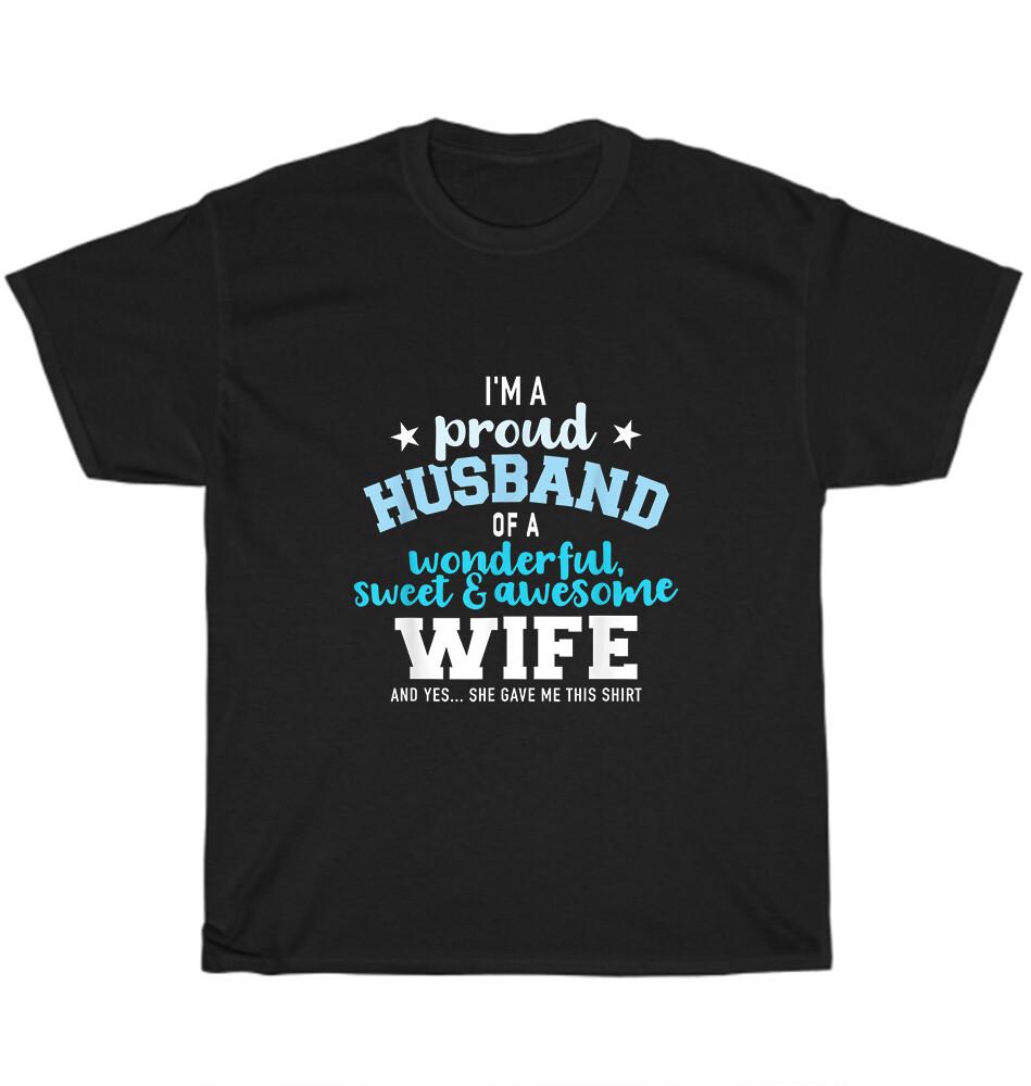 Я гордый муж замечательной, милой и потрясающей жены. Унисекс футболка в подарок L