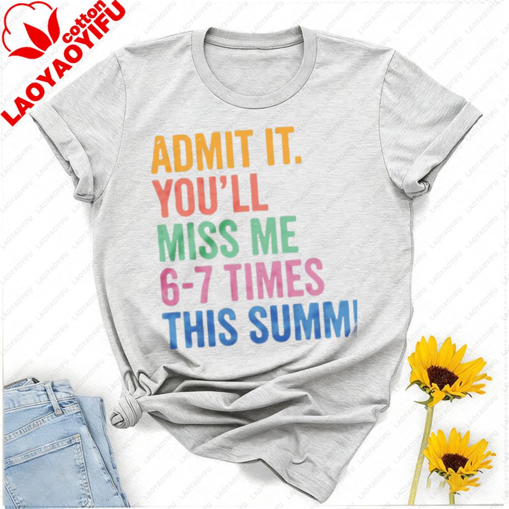 Admit It Youll Miss Me Times This Summer Teacher TShirt Graphic Tshirts Yk Top Vintage Clothes Oversized T Shirt Harajuku