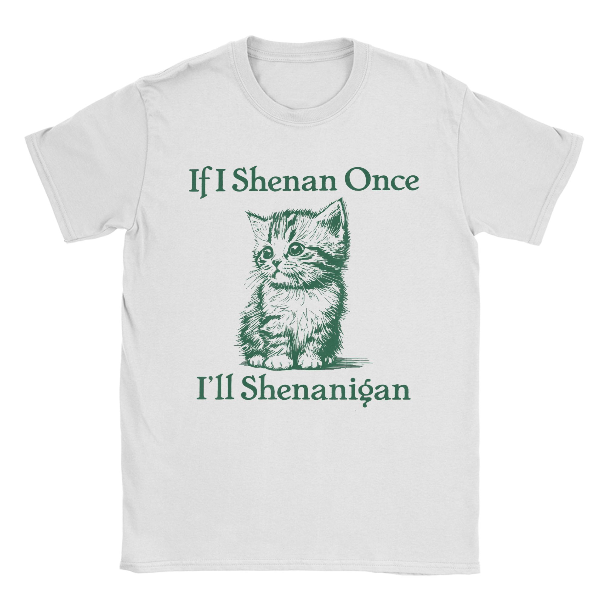Cat Retro If I Shenan Once Ill Shenanigan T Shirt Summer  Cotton TShirts For Male Fashion Casual Tee Shirt Short Sleeve Tops S