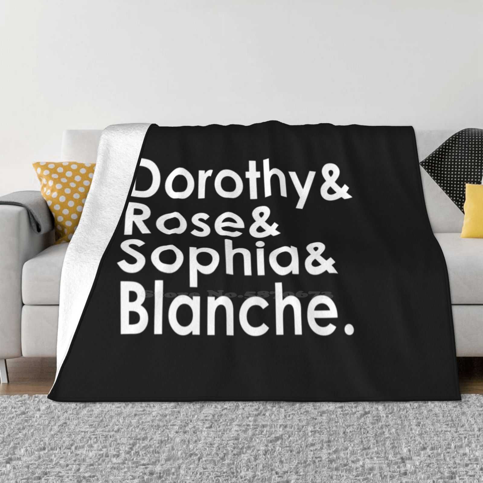 Golden Girls Roll Call Dorothy Rose Blance Sophia Best Selling Room Household Flannel Blanket Golden Girls Thank You For Being 30x40in