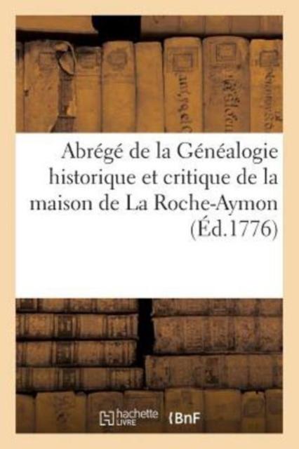 Kniha Abrege De La Genealogie Historique Et Critique De La Maison De La Roche-Aymon
