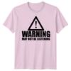 Warning Not Listening Unisexs Tshirt Funny Birthday Christmas Gift For Him Husband