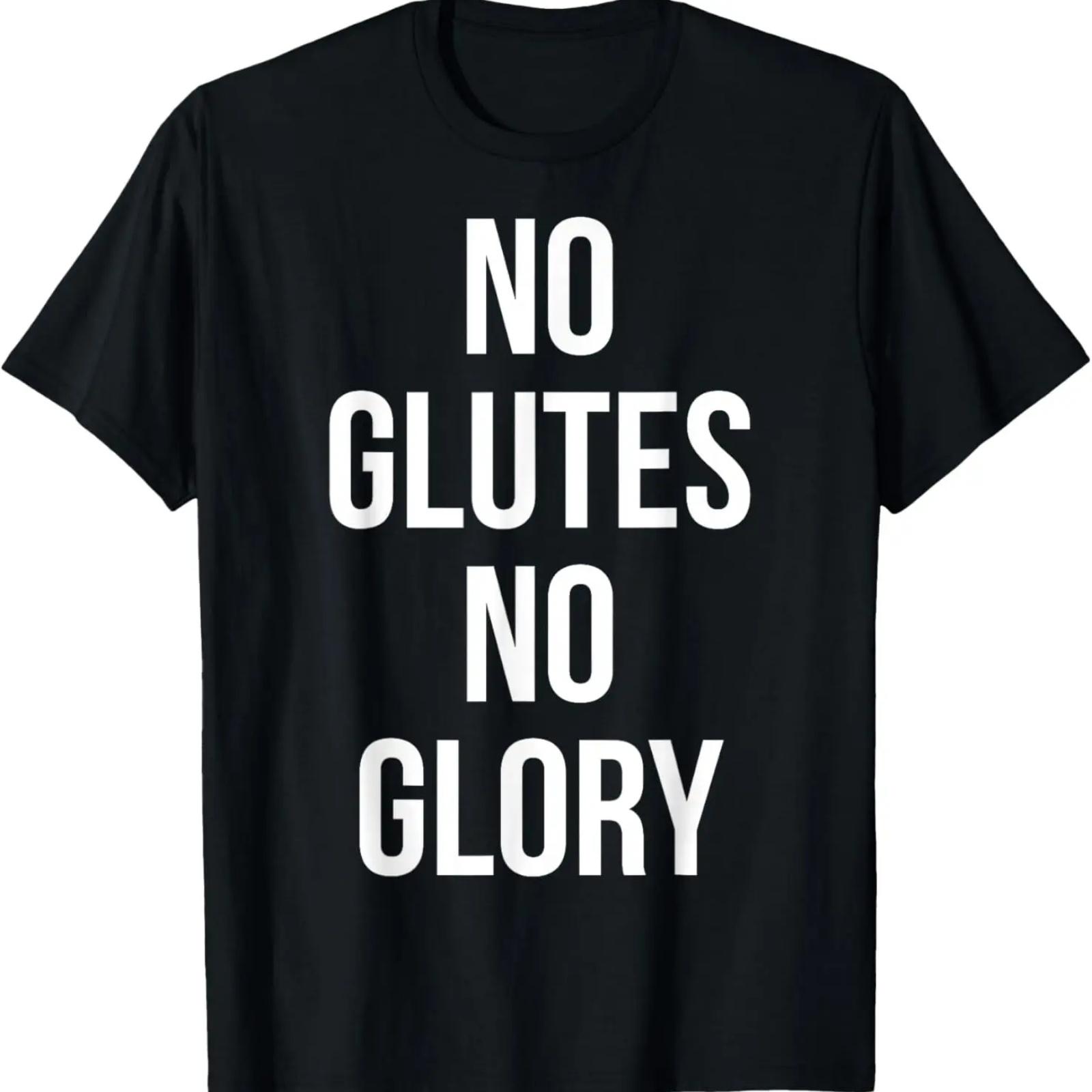 

No Glutes No Glory - Novelty Gym T-Shirt XXXXXL