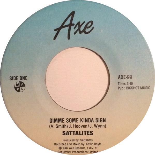 

7inch Record SATTALITES Gimme Some Kinda Sign AXE99 Axe Records 1987 Canada Reggae Ska Dub Used