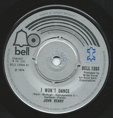 7inch Record JOHN HENRY (18) - I Won't Dance BELL1393 Bell Records 1974 UK Pop Used