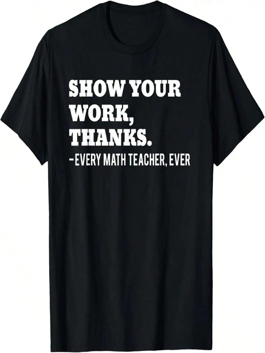 Show Your Work, Thanks Math Teacher Funny T-Shirt S разноцветный