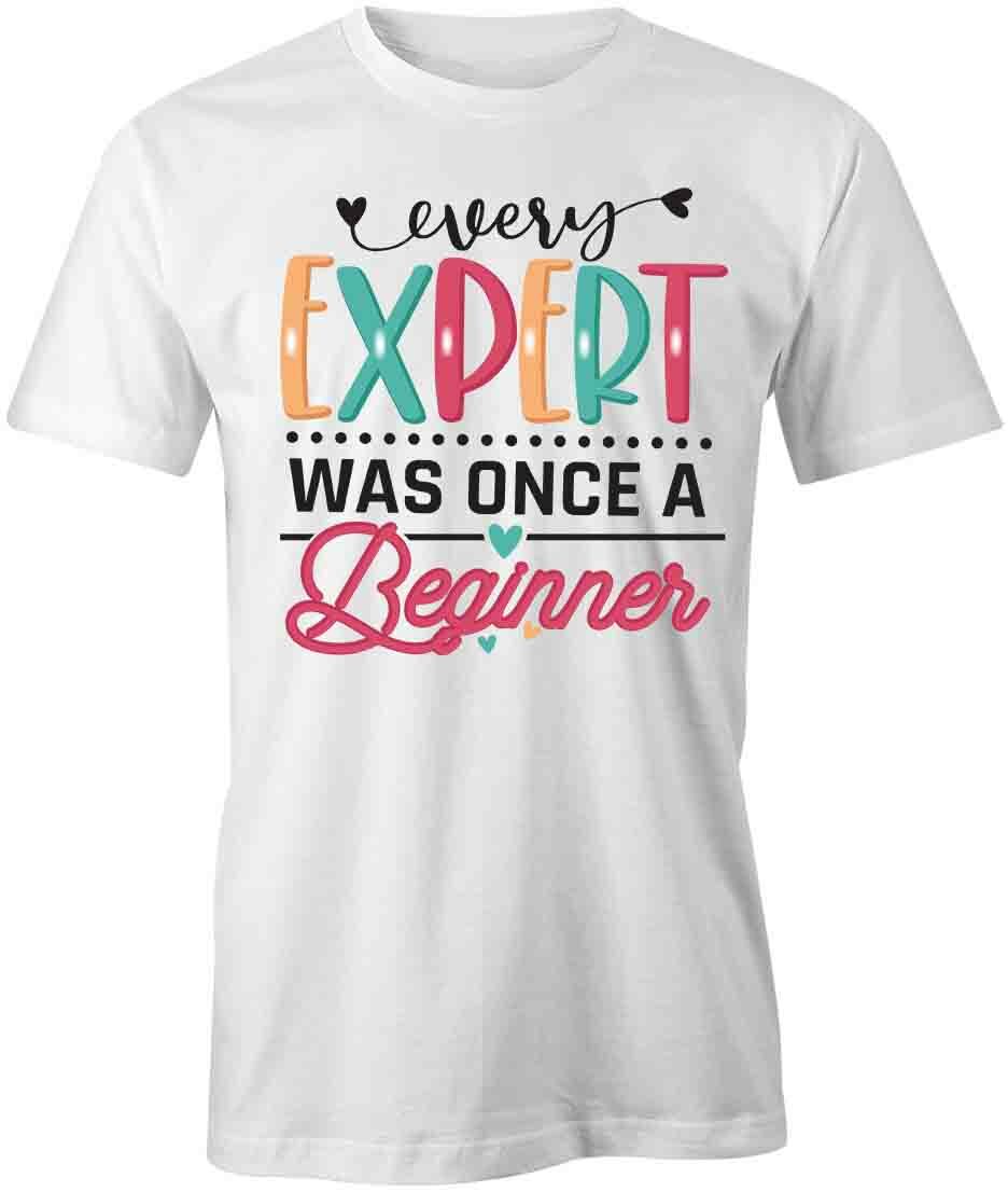 EVERY EXPERT ONCE A BEGINNER TShirt Tee Short-Sleeved Cotton CLOTHING S1WCA138 XXXL
